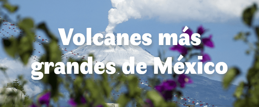 Los 5 volcanes más grandes de México