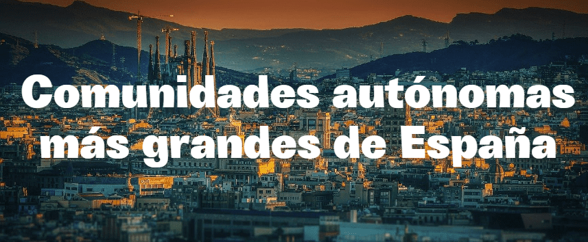 Comunidades autónomas más grandes de España